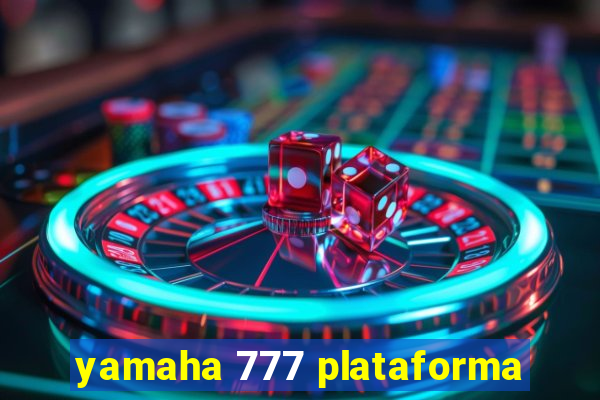 yamaha 777 plataforma